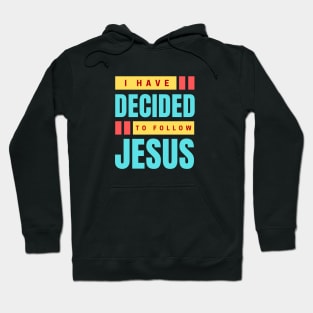 I Have Decided To Follow Jesus | Christian Typography Hoodie